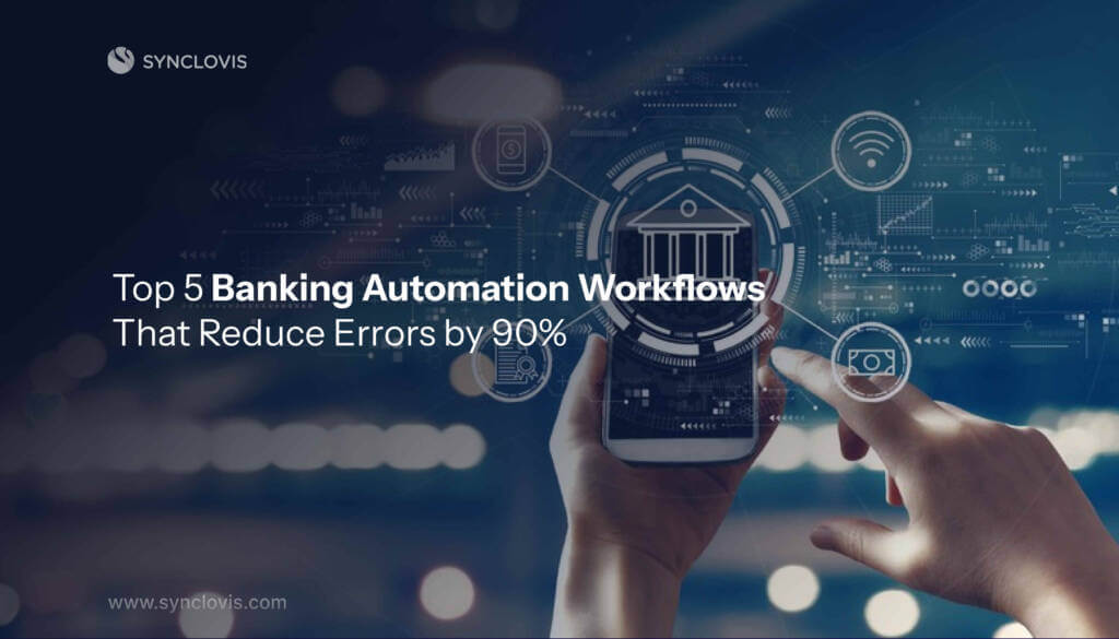 Top 5 Banking Automation Workflows That Reduce Errors by 90%